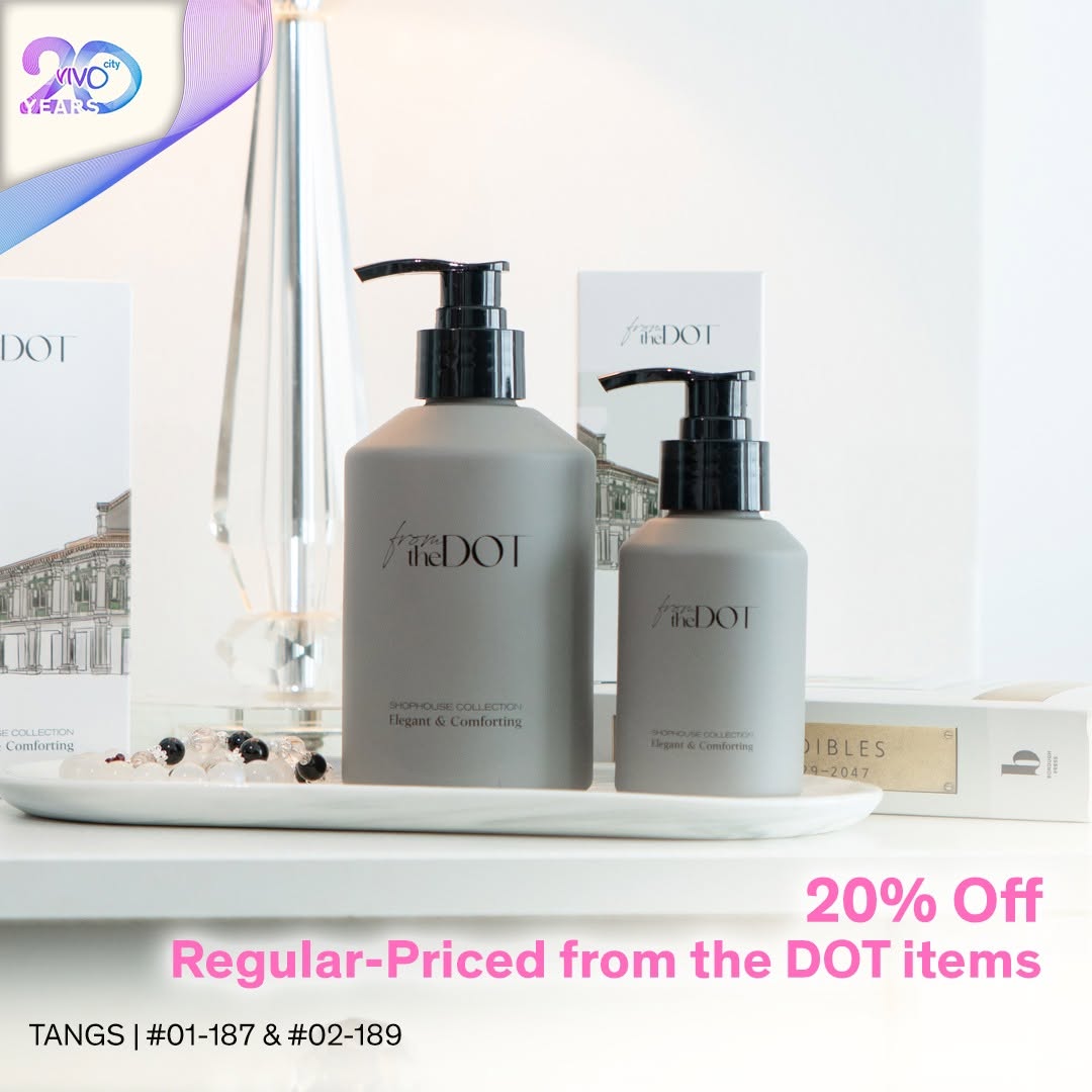 the DOT Shophouse Collection pump bottles at TANGS VivoCity units 01-187 and 02-189 offering 20 percent off regular-priced items